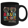 Bruh We Out Teachers End Of School Year Teacher Summer Mug | siriusteestore