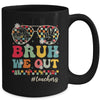 Bruh We Out Teachers End Of School Year Teacher Summer Mug | siriusteestore