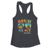 Bruh We Out Teachers Groovy Retro Happy Last Day Of School Shirt & Tank Top | siriusteestore