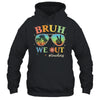 Bruh We Out Teachers Groovy Retro Happy Last Day Of School Shirt & Tank Top | siriusteestore