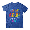 Bruh We Out Teachers Happy Last Day Of School Retro Tie Dye Shirt & Tank Top | siriusteestore