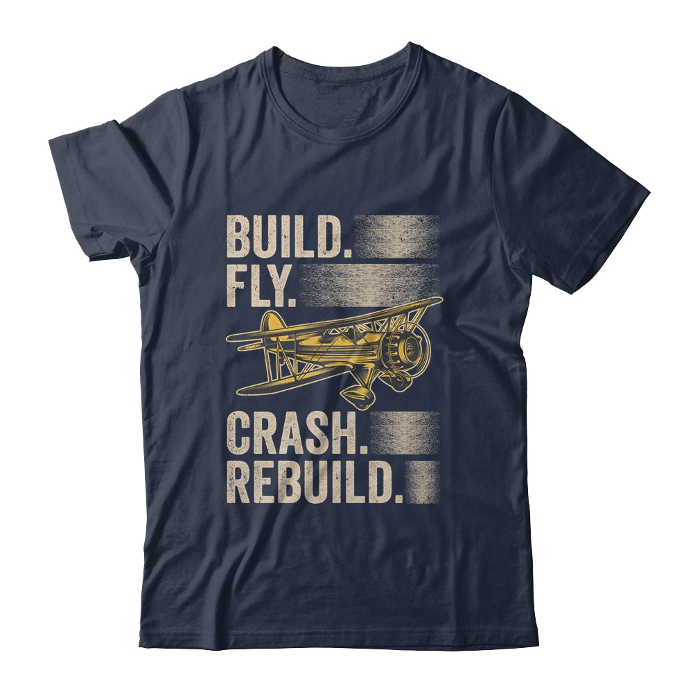 Build Fly Crash Rebuild Model Airplane Pilot RC Plane Shirt & Hoodie | siriusteestore