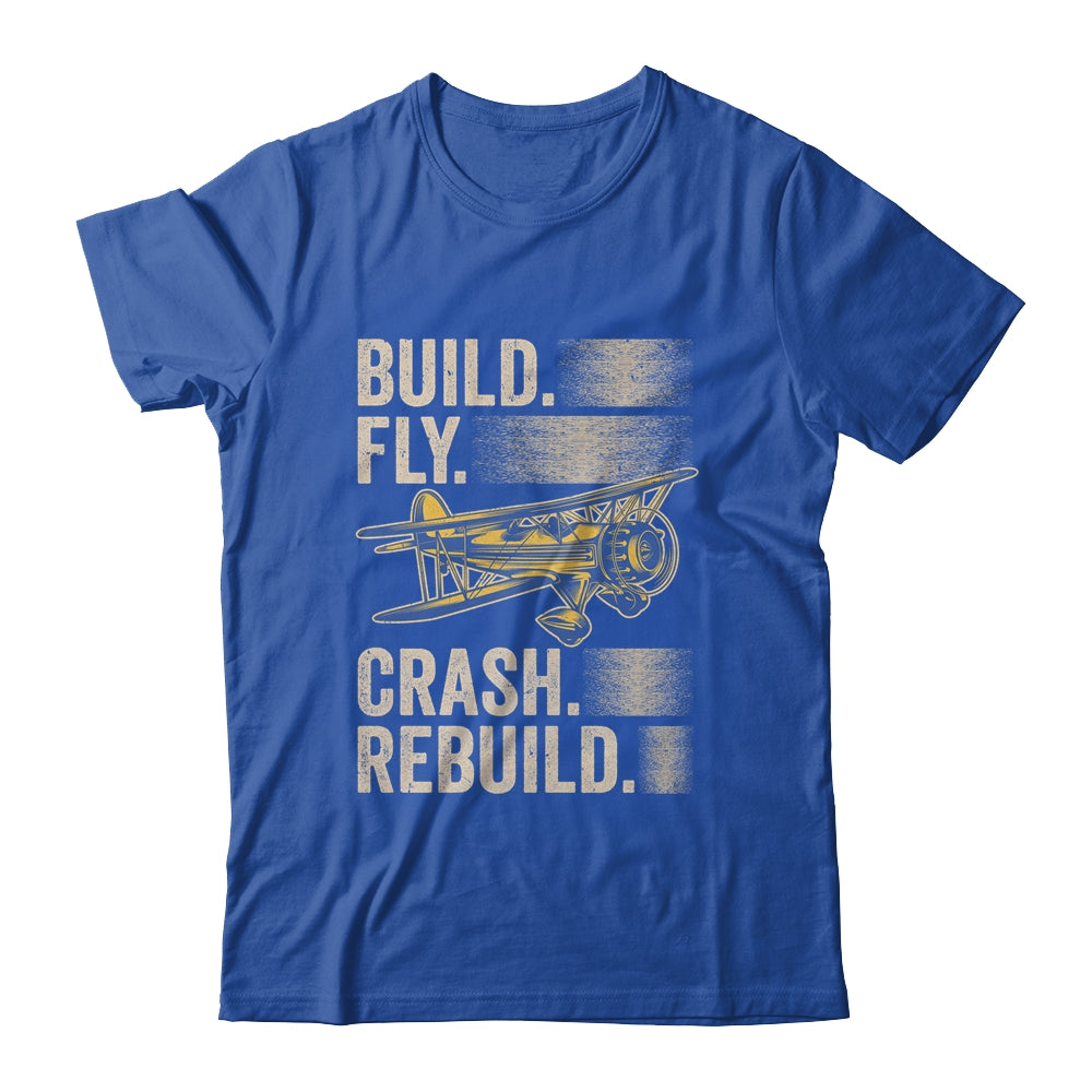 Build Fly Crash Rebuild Model Airplane Pilot RC Plane Shirt & Hoodie | siriusteestore
