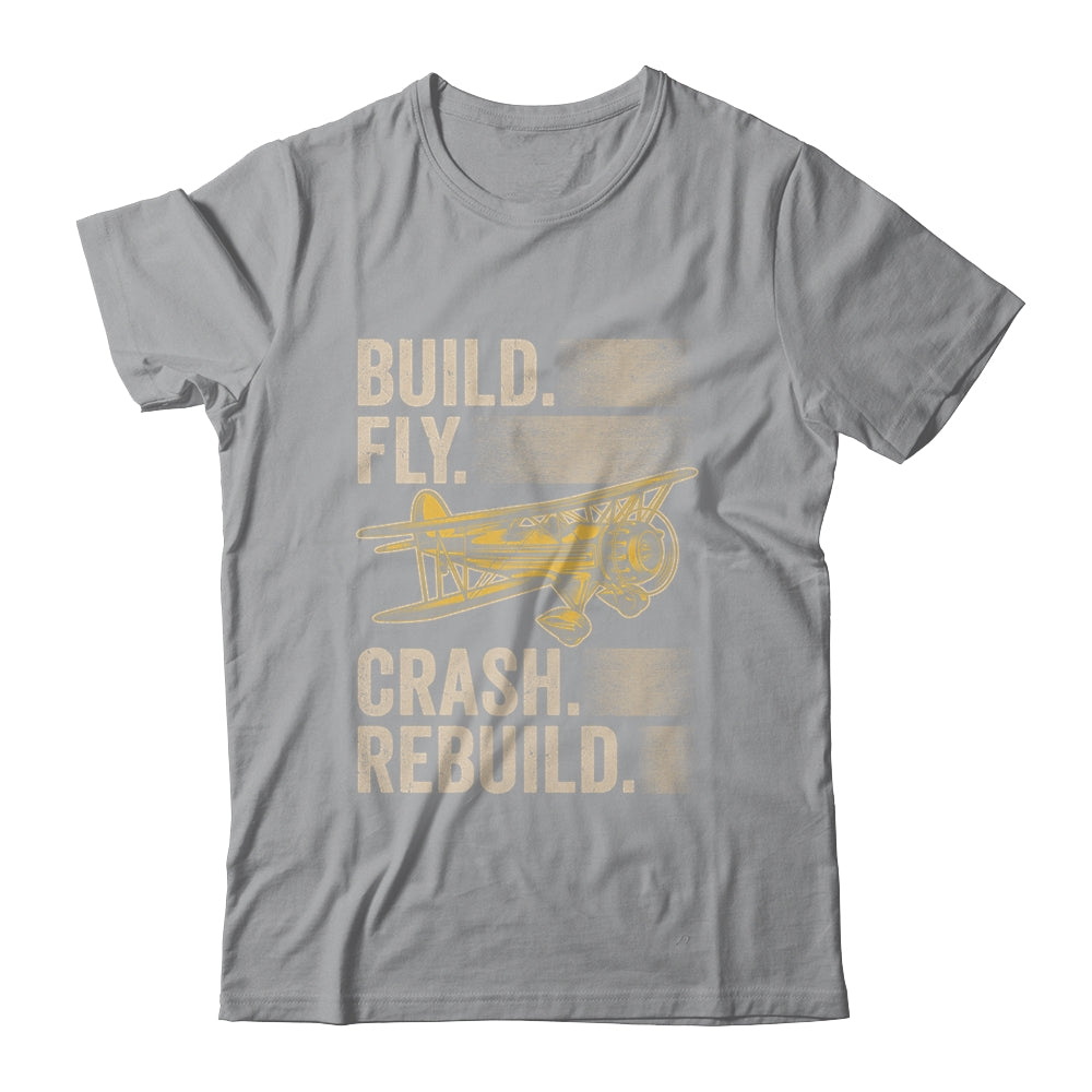 Build Fly Crash Rebuild Model Airplane Pilot RC Plane Shirt & Hoodie | siriusteestore