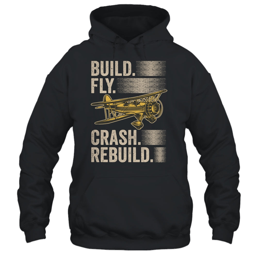 Build Fly Crash Rebuild Model Airplane Pilot RC Plane Shirt & Hoodie | siriusteestore