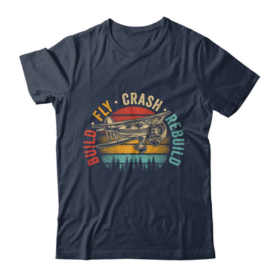 Build Fly Crash Rebuild Model Airplane Pilot RC Plane Retro Shirt & Hoodie | siriusteestore