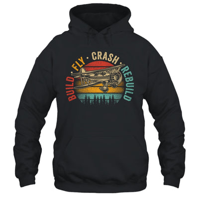 Build Fly Crash Rebuild Model Airplane Pilot RC Plane Retro Shirt & Hoodie | siriusteestore