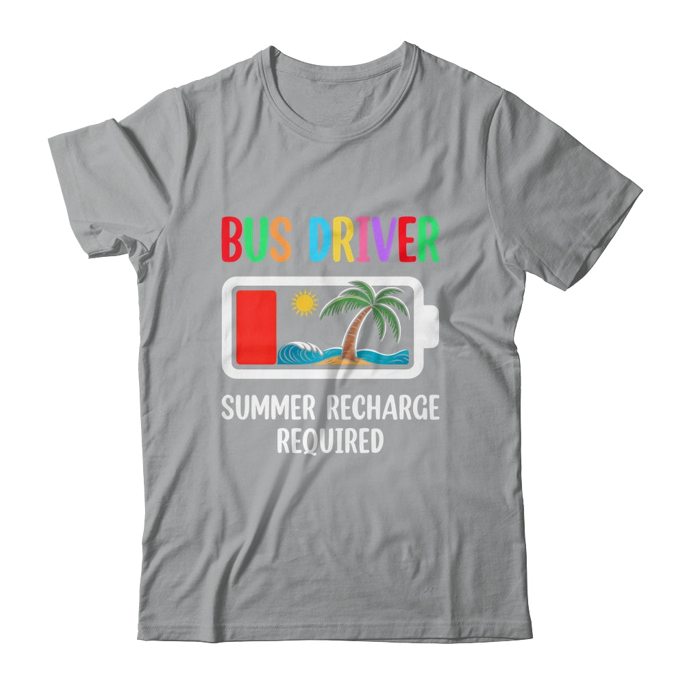 Bus Driver Summer Recharge Required Last Day Of School Shirt & Tank Top | siriusteestore