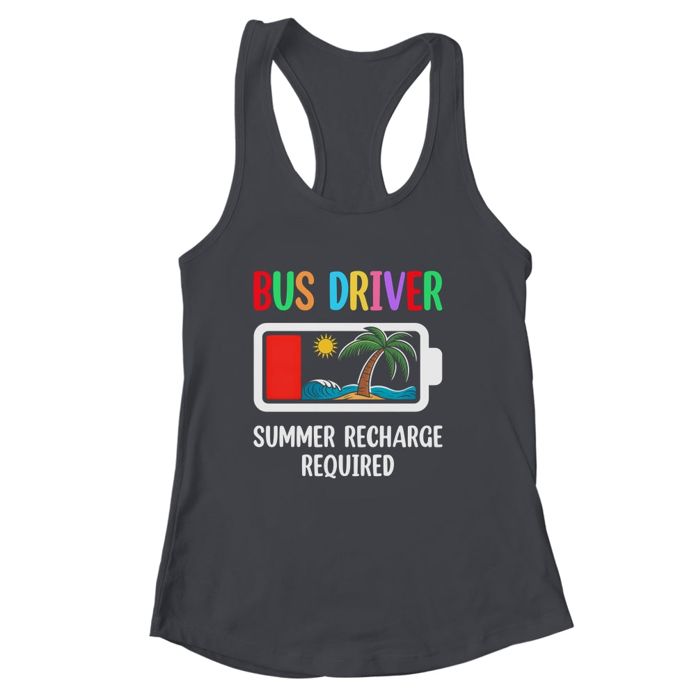Bus Driver Summer Recharge Required Last Day Of School Shirt & Tank Top | siriusteestore