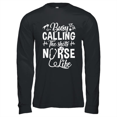 Busy Calling The Shots Nurse Life Nurse Healthcare Shirt & Hoodie | siriusteestore