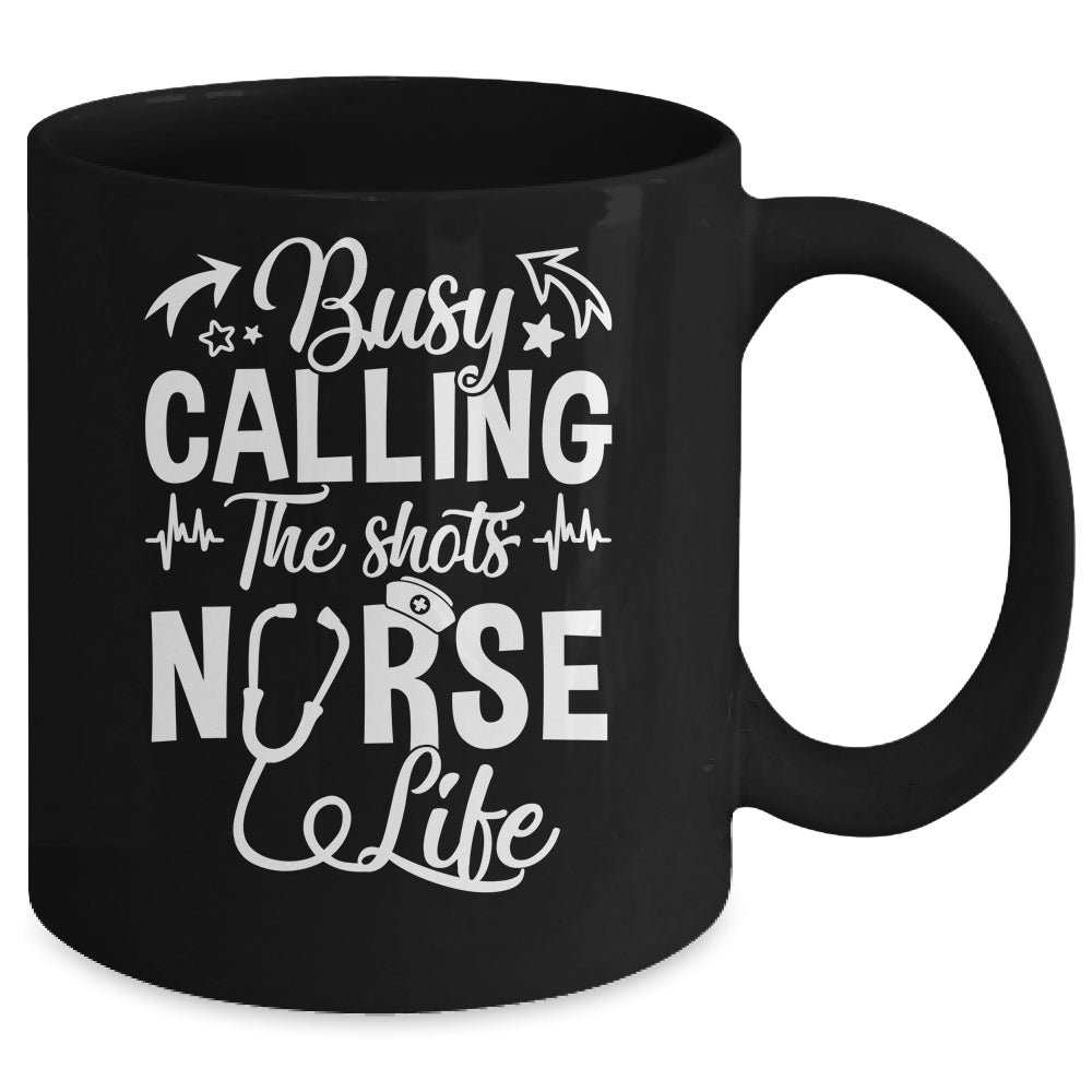 Busy Calling The Shots Nurse Life Nurse Healthcare Mug | siriusteestore