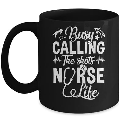 Busy Calling The Shots Nurse Life Nurse Healthcare Mug | siriusteestore