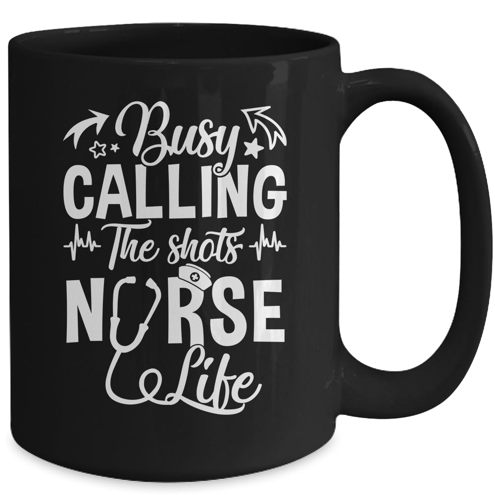 Busy Calling The Shots Nurse Life Nurse Healthcare Mug | siriusteestore