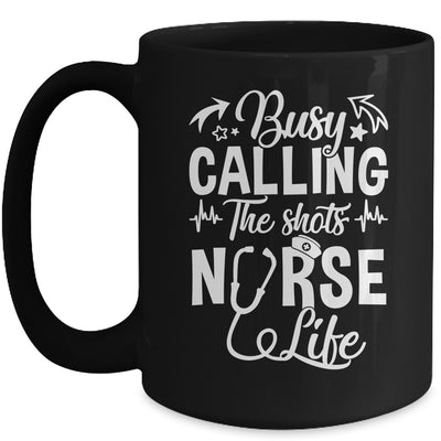 Busy Calling The Shots Nurse Life Nurse Healthcare Mug | siriusteestore