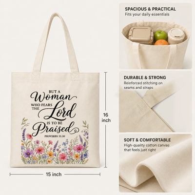 But A Woman Who Fears The Lord Is To Be Praised Proverbs 31 30 Floral Christian Tote Bag Bible Verse Faith Canvas Bag Gift For Women Church Shopping Beach | siriusteestore