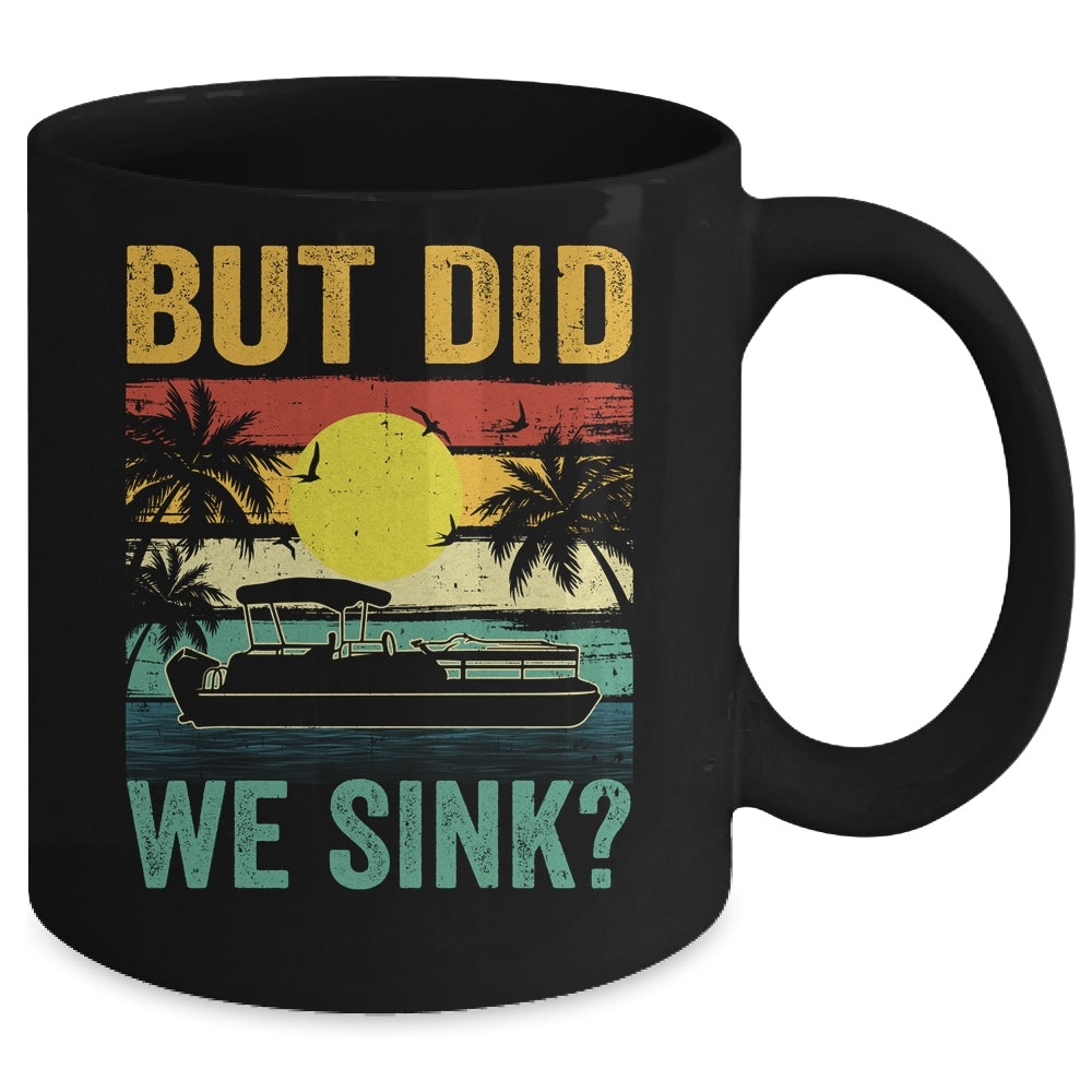 But Did We Sink Funny Pontoon Boat Captain Boating For Men Mug | siriusteestore
