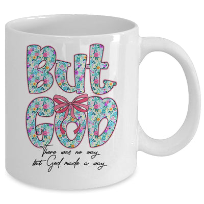 But God There Was No Way But God Made A Way Christian Women Mug | siriusteestore