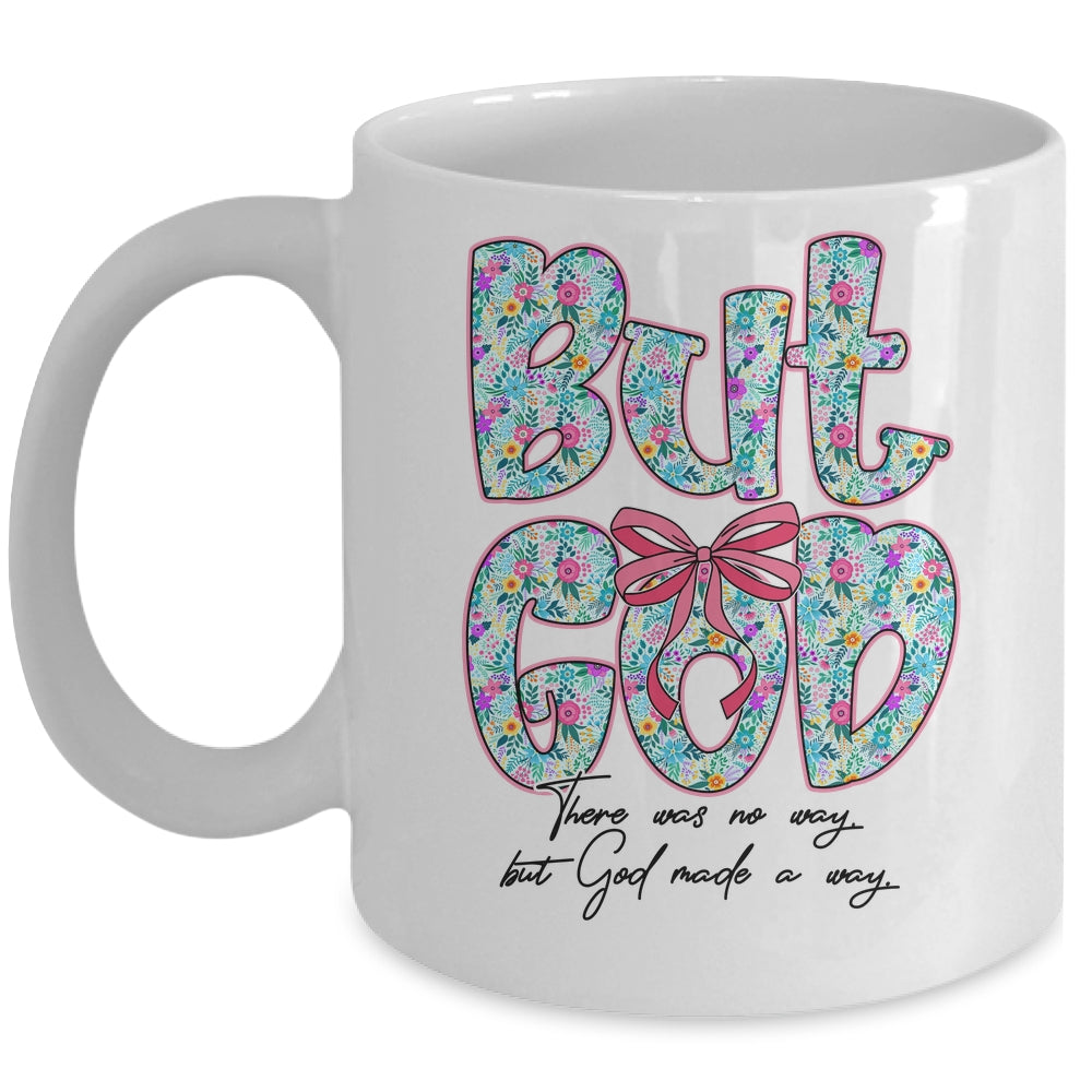 But God There Was No Way But God Made A Way Christian Women Mug | siriusteestore