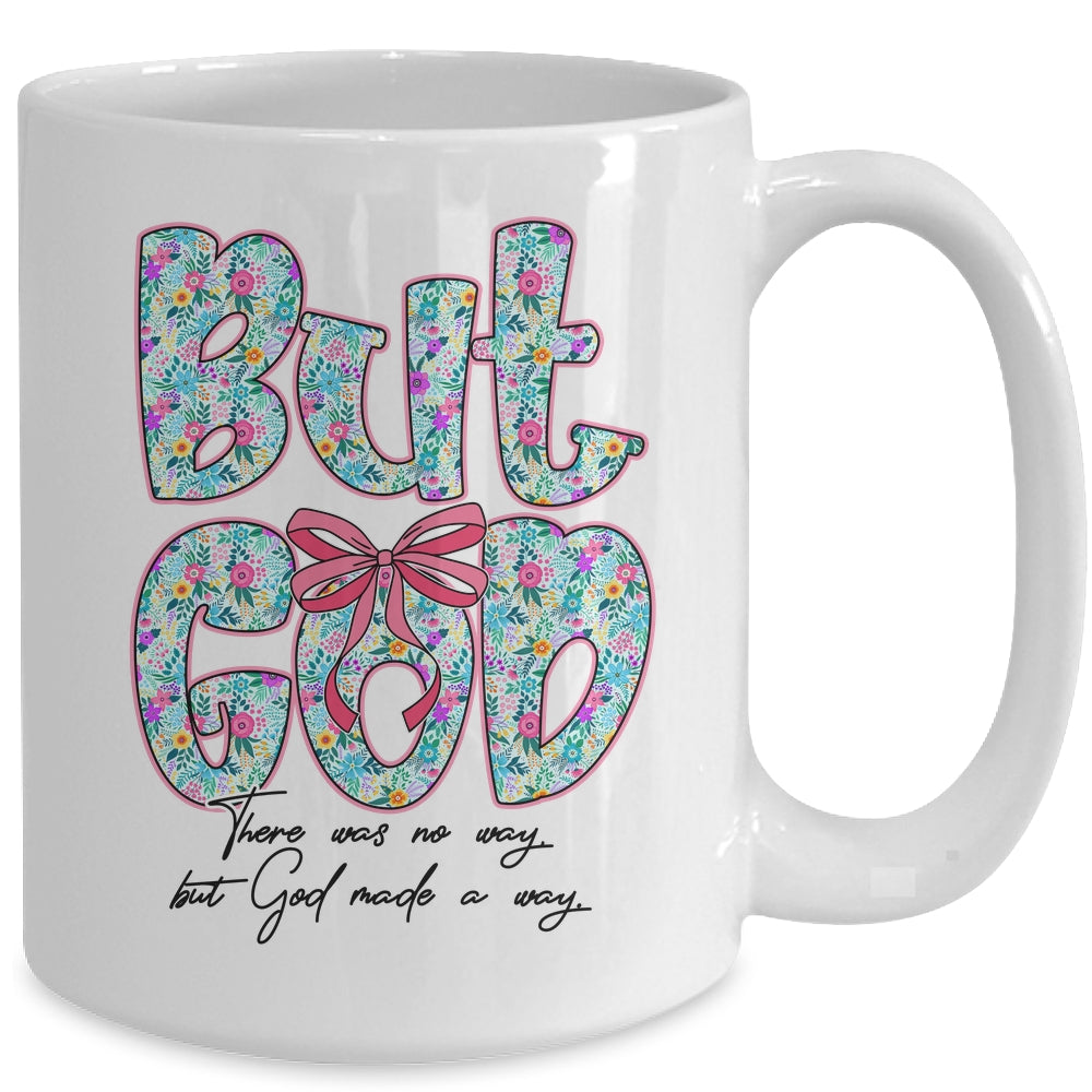 But God There Was No Way But God Made A Way Christian Women Mug | siriusteestore