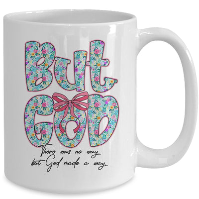 But God There Was No Way But God Made A Way Christian Women Mug | siriusteestore