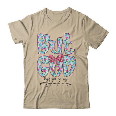 But God There Was No Way But God Made A Way Christian Women Shirt & Hoodie | siriusteestore
