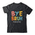 Bye Bruh Last Day Of School Teacher Appreciation Boys Girls Shirt & Hoodie | siriusteestore