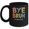 Bye Bruh Last Day Of School Teacher Appreciation Boys Girls Mug | siriusteestore