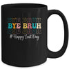 Bye Bruh Teacher Happy Last Day Of School Hello Summer Funny Mug | siriusteestore
