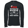 CNA Humor Because Even Nurses Need Heroes Funny Nursing Shirt & Hoodie | siriusteestore