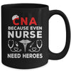 CNA Humor Because Even Nurses Need Heroes Funny Nursing Mug | siriusteestore