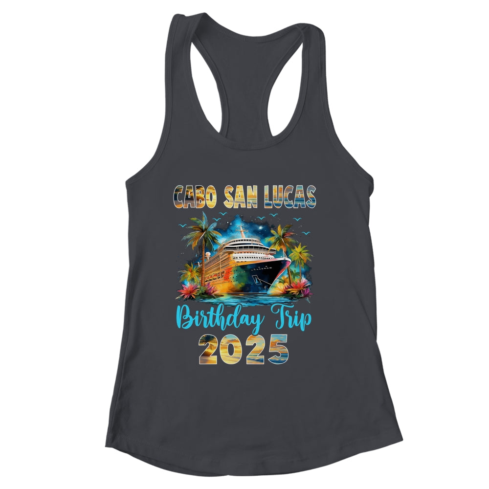 Cabo San Lucas Birthday Trip 2025 Birthday Cruise Vacation Party Shirt & Tank Top | siriusteestore