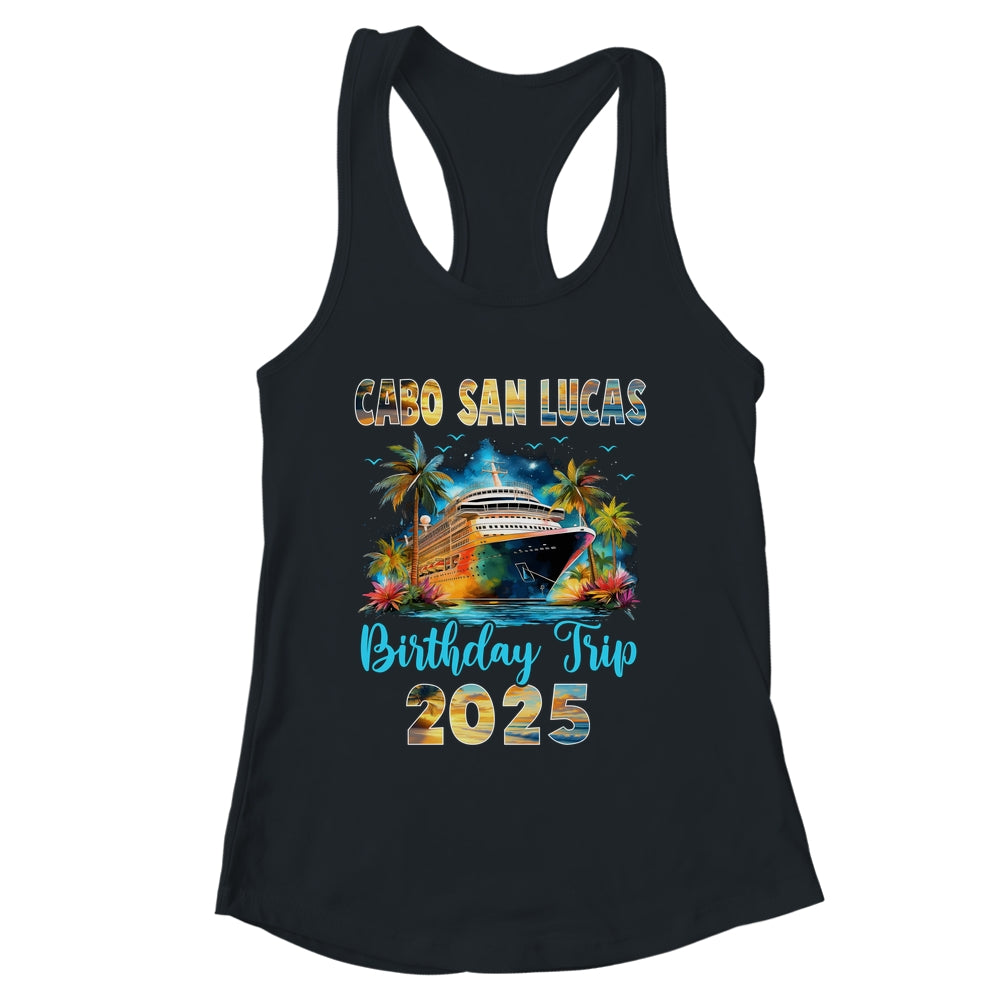 Cabo San Lucas Birthday Trip 2025 Birthday Cruise Vacation Party Shirt & Tank Top | siriusteestore