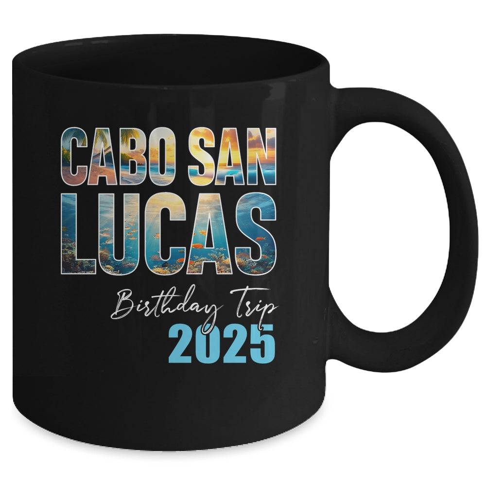 Cabo San Lucas Birthday Trip 2025 Vacation Party Crew Cruise Mug | siriusteestore