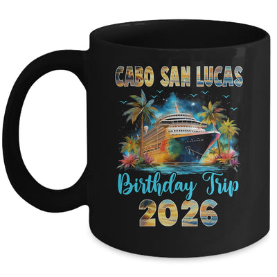 Cabo San Lucas Birthday Trip 2026 Birthday Cruise Party Vacation Mug | siriusteestore