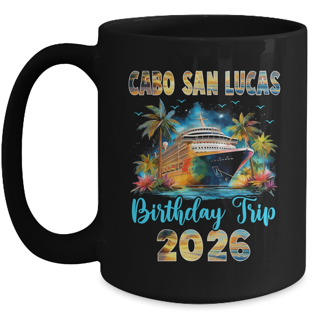 Cabo San Lucas Birthday Trip 2026 Birthday Cruise Party Vacation Mug | siriusteestore