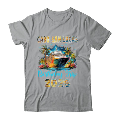 Cabo San Lucas Birthday Trip 2026 Birthday Cruise Party Vacation Shirt & Tank Top | siriusteestore