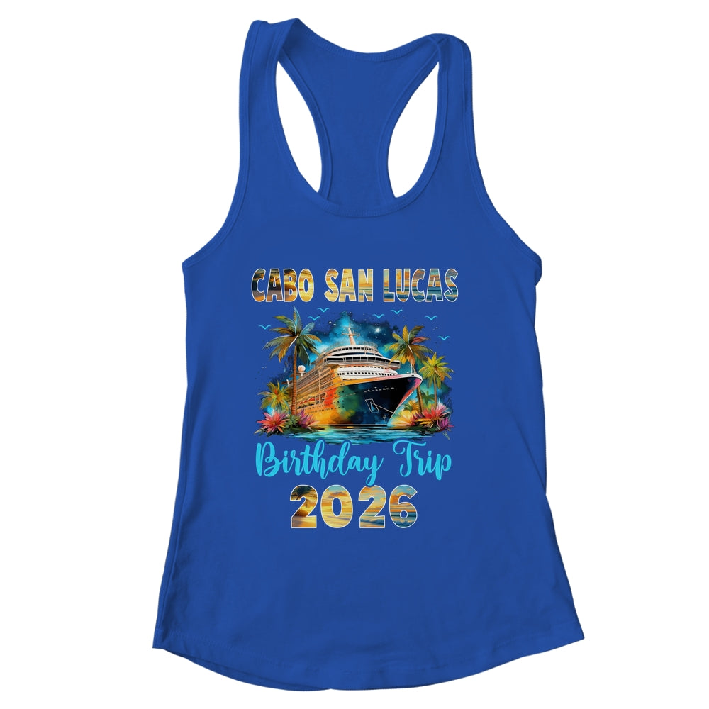 Cabo San Lucas Birthday Trip 2026 Birthday Cruise Party Vacation Shirt & Tank Top | siriusteestore