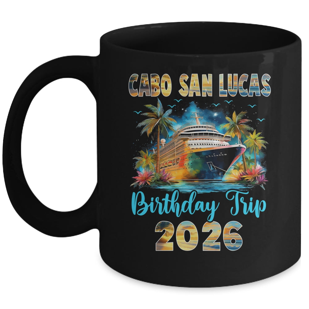 Cabo San Lucas Birthday Trip 2026 Family Birthday Cruise Vacation Mug | siriusteestore