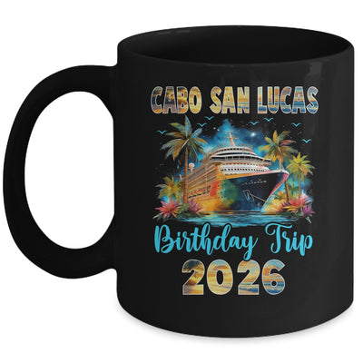 Cabo San Lucas Birthday Trip 2026 Family Birthday Cruise Vacation Mug | siriusteestore