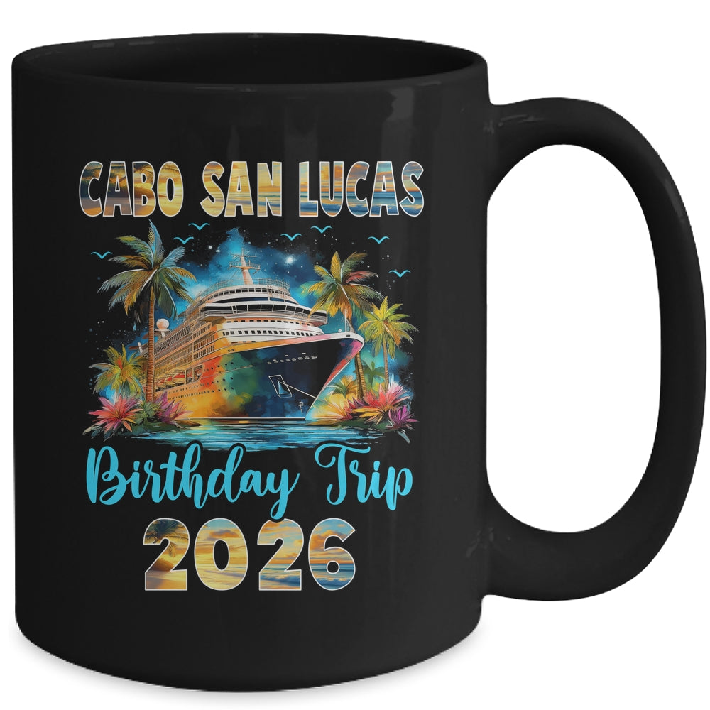 Cabo San Lucas Birthday Trip 2026 Family Birthday Cruise Vacation Mug | siriusteestore