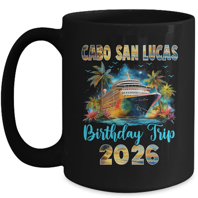 Cabo San Lucas Birthday Trip 2026 Family Birthday Cruise Vacation Mug | siriusteestore