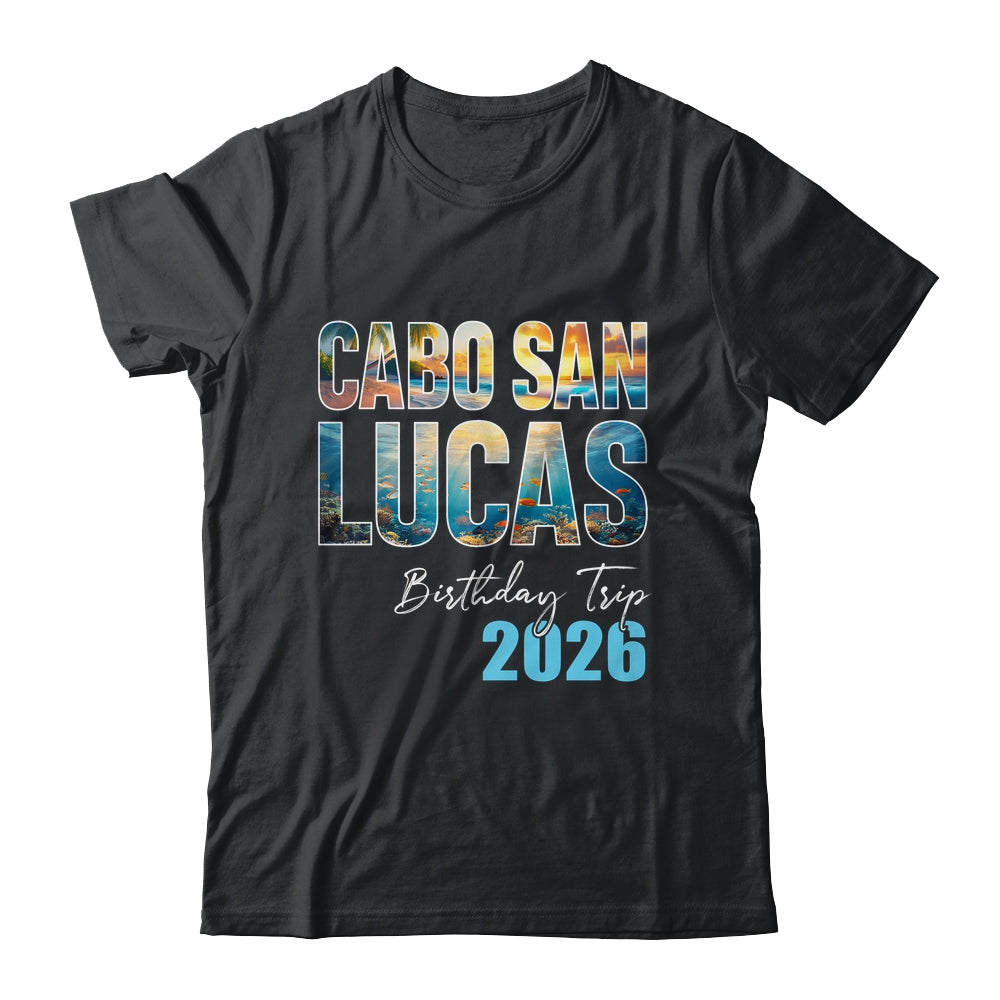 Cabo San Lucas Birthday Trip 2026 Vacation Party Crew Cruise Shirt & Tank Top | siriusteestore