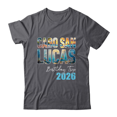 Cabo San Lucas Birthday Trip 2026 Vacation Party Crew Cruise Shirt & Tank Top | siriusteestore