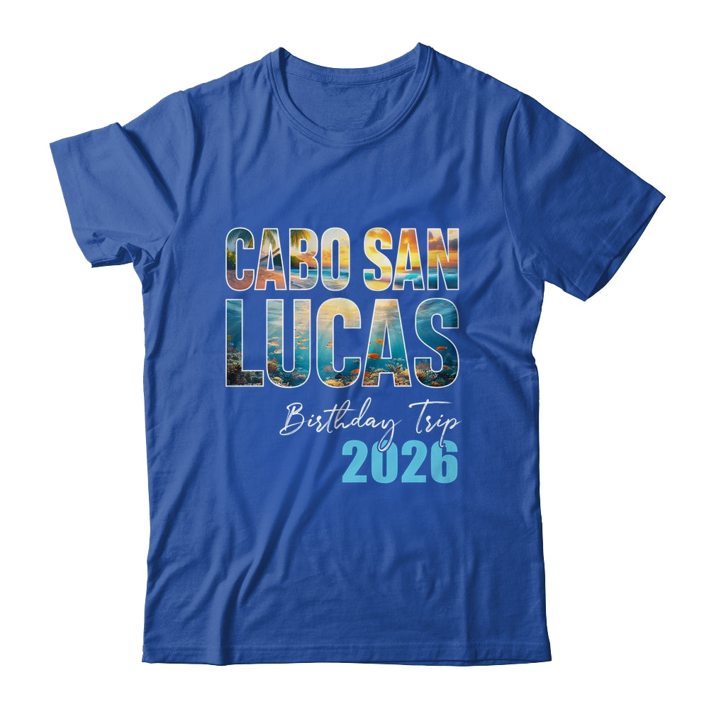 Cabo San Lucas Birthday Trip 2026 Vacation Party Crew Cruise Shirt & Tank Top | siriusteestore