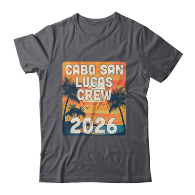Cabo San Lucas Crew 2026 Vacation Matching Group Travelers Trip Shirt & Tank Top | siriusteestore