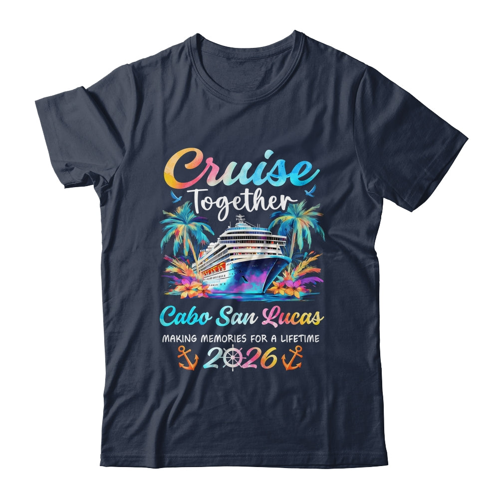 Cabo San Lucas Cruise 2026 Family Vacation Cruisin’ Together Shirt & Tank Top | siriusteestore