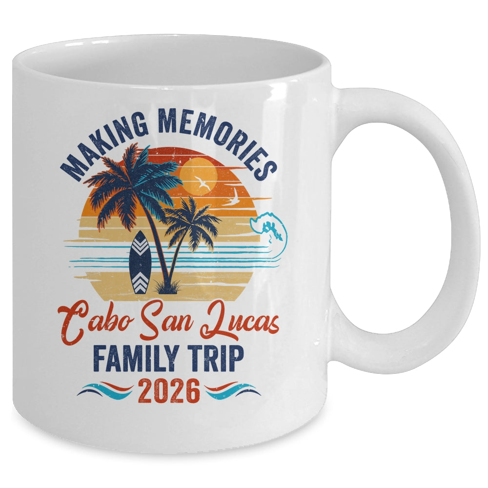 Cabo San Lucas Family Vacation 2026 Making Memories Trip Mug | siriusteestore