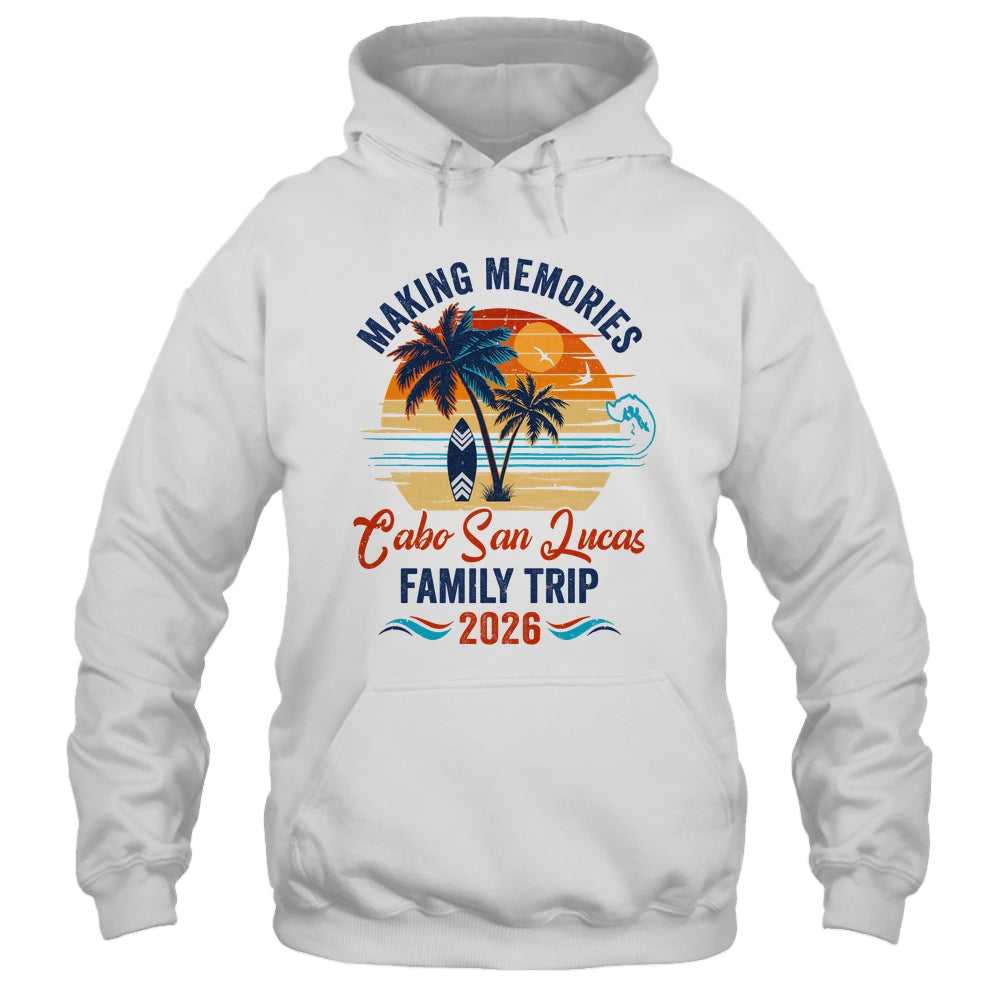 Cabo San Lucas Family Vacation 2026 Making Memories Trip Shirt & Tank Top | siriusteestore