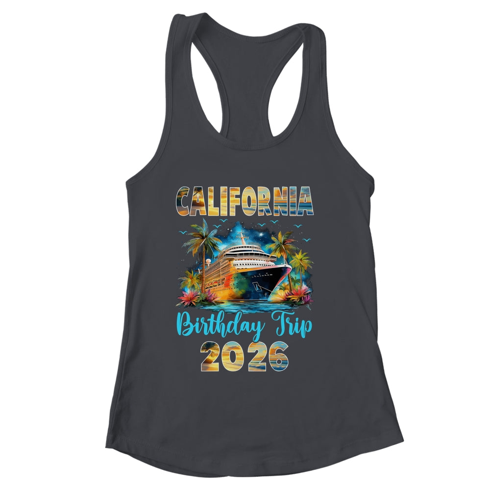 California Birthday Trip 2026 Birthday Cruise Party Vacation Shirt & Tank Top | siriusteestore