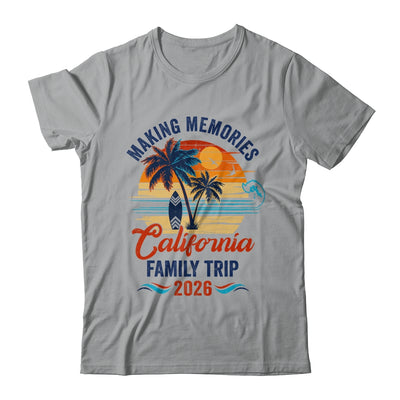 California Family Vacation 2026 Making Memories Trip Shirt & Tank Top | siriusteestore